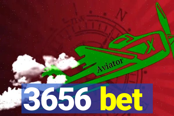 3656 bet